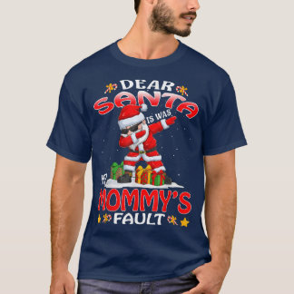Dear Santa It Was My Mommy's Fault Christmas T-Shi T-Shirt