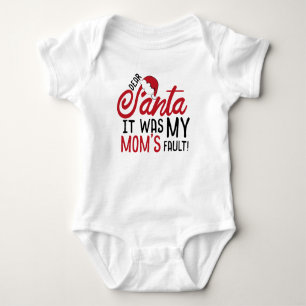 Dear Santa, It Was my Mom's Fault Baby Bodysuit