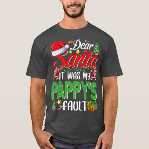 Dear Santa It Was My Pappys Fault Christmas T-Shirt