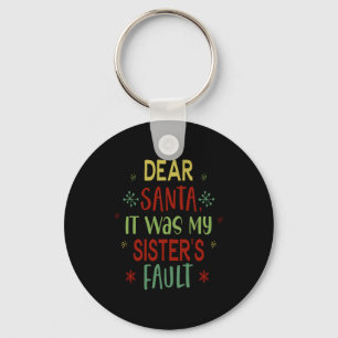Dear Santa It Was My Sisters Fault Boys Christmas  Keychain