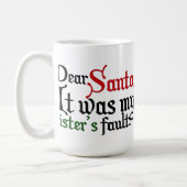 Dear Santa, It was my sister's fault! Coffee Mug (Left)