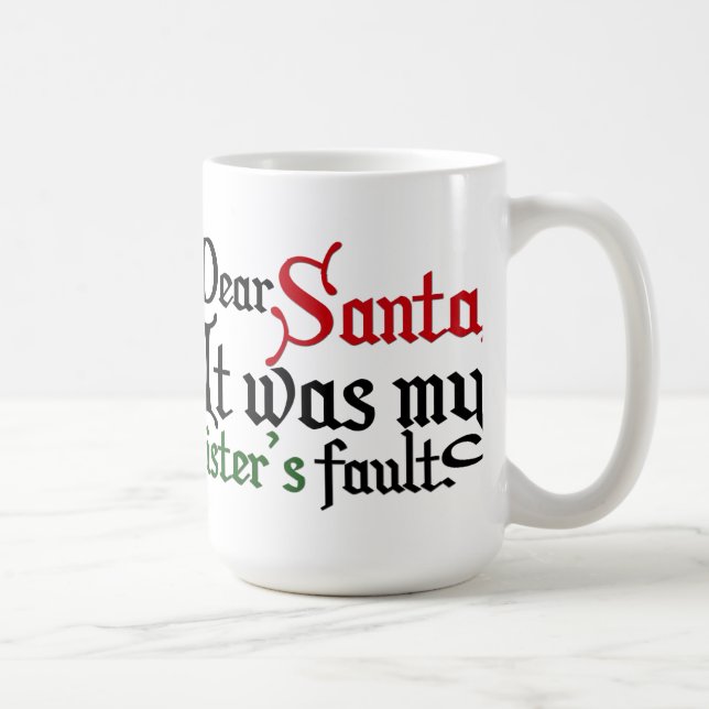 Dear Santa, It was my sister's fault! Coffee Mug (Right)