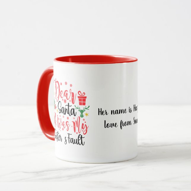 Dear Santa, It was my sister's fault Editable Mug (Front Left)