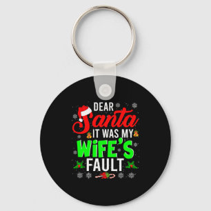 Dear Santa It Was My Wife's Fault Christmas Family Keychain