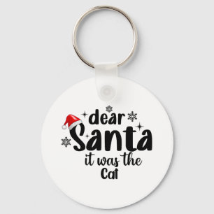 Dear Santa It Was The Cat Funny Christmas 1  Keychain