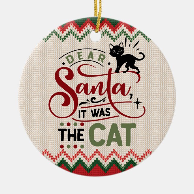 Dear Santa, It Was The Cat - Funny Christmas Ceramic Ornament (Front)