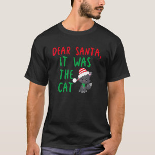 Dear Santa It Was the Cat Funny Christmas Holiday  T-Shirt