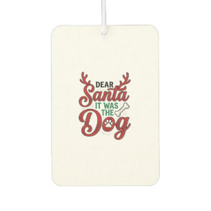 Dear Santa It Was The Dog Christmas Shirt Design_1 Air Freshener