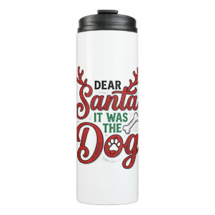 Dear Santa It Was The Dog Christmas Shirt Design_1 Thermal Tumbler