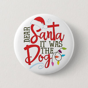 Dear Santa It Was The Dog Funny 2 Inch Round Button