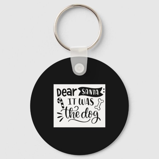 Dear Santa It Was The Dog T Shirt  Keychain (Front)