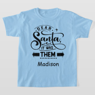Dear Santa It was Them Personalized Name Xmas T-Shirt