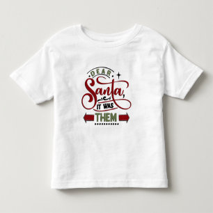 Dear Santa It Was Them Toddler T-shirt