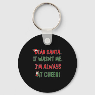 Dear Santa It Wasn't Me I'm Always At Cheer Xmas C Keychain