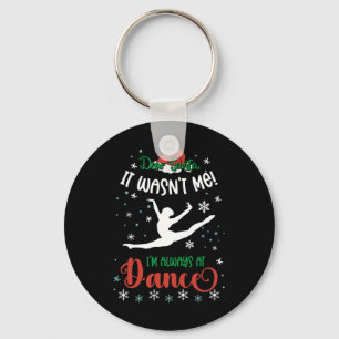 Dear Santa It Wasn't Me I'm Always At Dance Llet C Keychain
