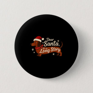 Dear Santa Its A Long Story Christmas Dachshund Do 2 Inch Round Button