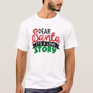 Dear Santa It's A Long Story Funny Christmas T-Shirt
