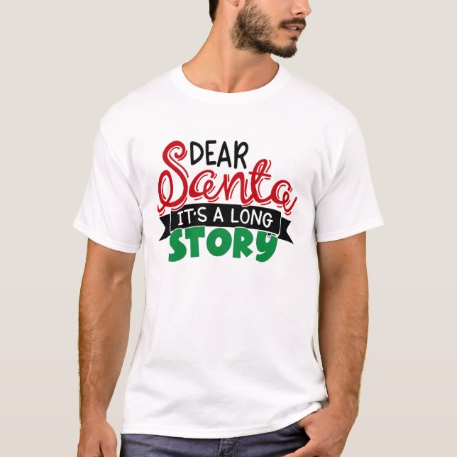Dear Santa It's A Long Story Funny Christmas T-Shirt (Front)