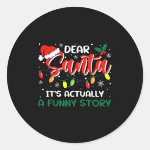 Dear Santa It's Actually A Funny Story Christmas Classic Round Sticker
