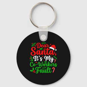 Dear Santa It's My Co-workers Fault Funny Christma Keychain