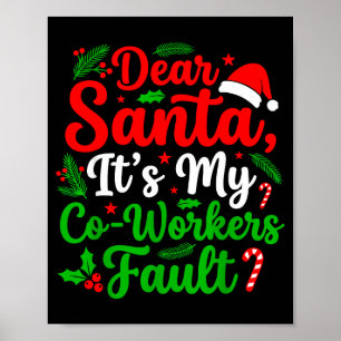 Dear Santa It's My Co-workers Fault Funny Christma Poster