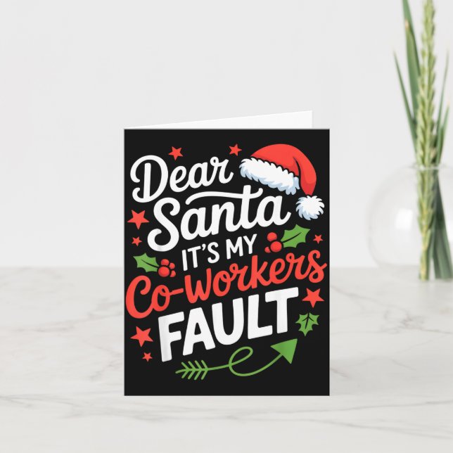 Dear Santa It's My Co-workers Fault Funny Office C Card (Front)