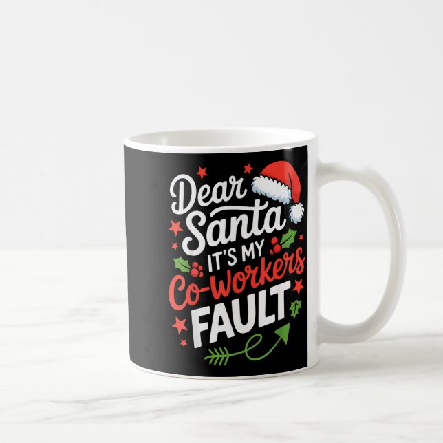 Dear Santa It's My Co-workers Fault Funny Office C Coffee Mug (Right)