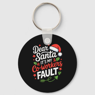 Dear Santa It's My Co-workers Fault Funny Office C Keychain