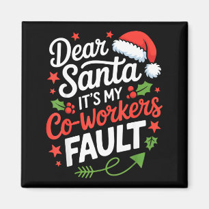 Dear Santa It's My Co-workers Fault Funny Office C Magnet