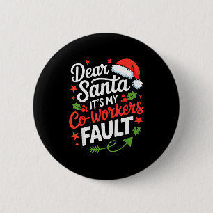 Dear Santa Its My Co-workers Fault Funny Office Ch 2 Inch Round Button