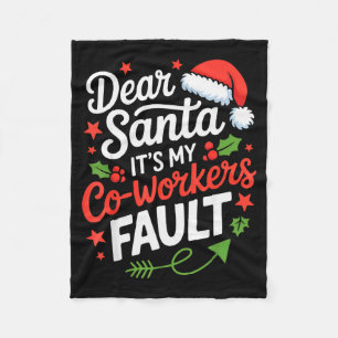 Dear Santa Its My Co-workers Fault Funny Office Ch Fleece Blanket