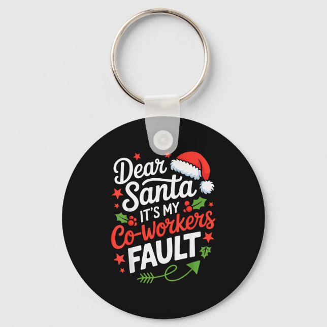 Dear Santa Its My Co-workers Fault Funny Office Ch Keychain (Front)