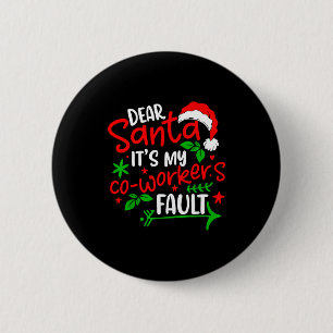 Dear Santa Its My Coworker’s Fault Funny Christmas 2 Inch Round Button