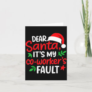 Dear Santa It's My Coworker's Fault  Card