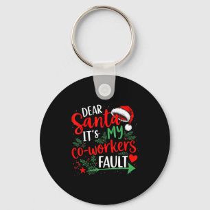 Dear Santa It's My Coworker's Fault Christmas 2025 Keychain