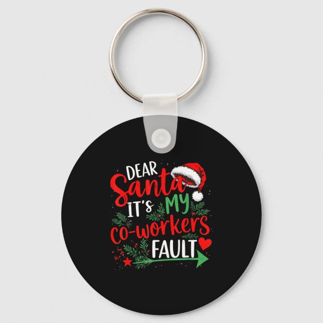 Dear Santa It's My Coworker's Fault Christmas 2025 Keychain (Front)