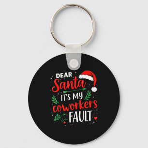 Dear Santa It's My Coworker's Fault Christmas 2025 Keychain