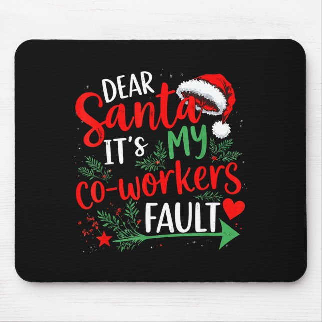 Dear Santa It's My Coworker's Fault Christmas 2025 Mouse Pad (Front)