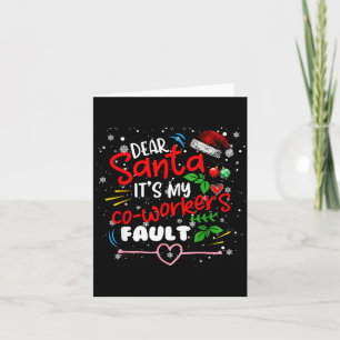 Dear Santa It's My Coworker's Fault Christmas Xmas Card