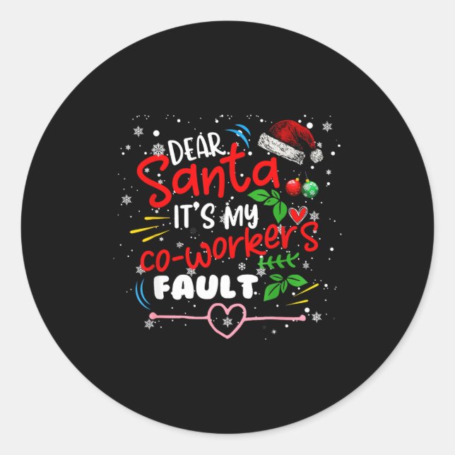 Dear Santa It's My Coworker's Fault Christmas Xmas Classic Round Sticker (Front)