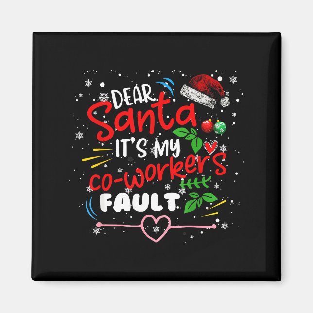 Dear Santa It's My Coworker's Fault Christmas Xmas Magnet (Front)
