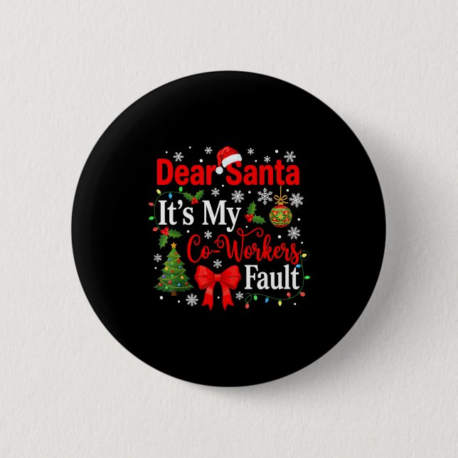 Dear Santa It's My Coworker's Fault Funny Christma 2 Inch Round Button (Front)