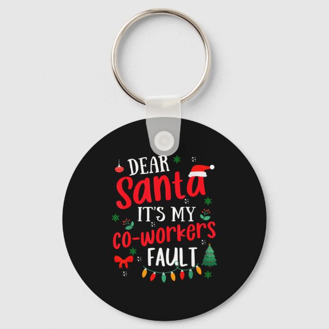Dear Santa It's My Coworker's Fault Funny Christma Keychain (Front)