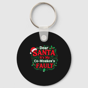 Dear Santa It's My Coworker's Fault Funny Christma Keychain