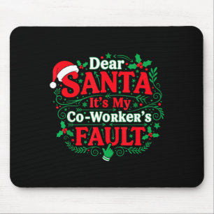 Dear Santa It's My Coworker's Fault Funny Christma Mouse Pad