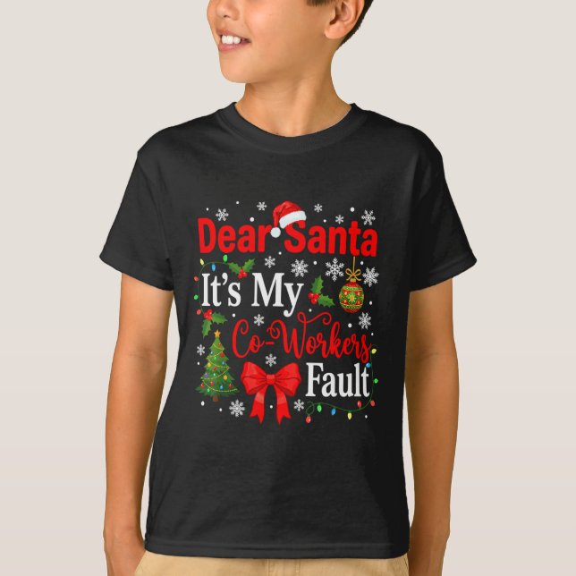 Dear Santa It's My Coworker's Fault Funny Christma T-Shirt (Front)