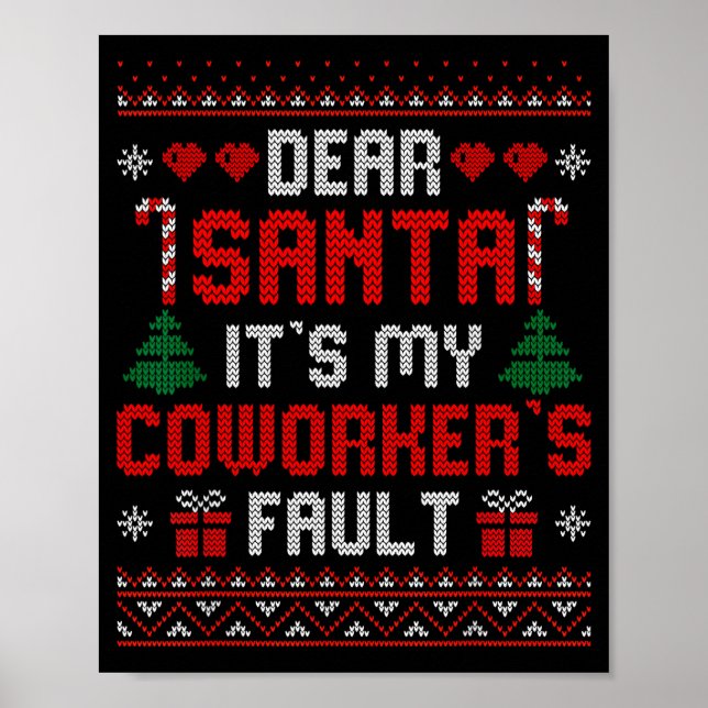 Dear Santa It's My Coworker's Fault Funny Ugly Xma Poster (Front)