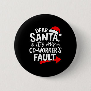 Dear Santa It's My Coworker's Fault I'm The Cowork 2 Inch Round Button
