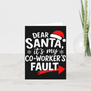 Dear Santa It's My Coworker's Fault I'm The Cowork Card