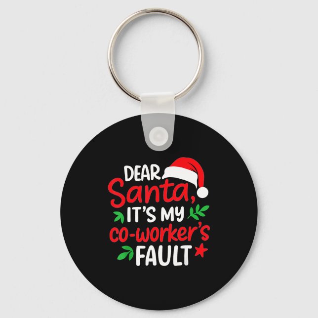Dear Santa It's My Coworker's Fault  Keychain (Front)